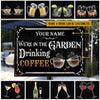 Gardening We're In The Garden Drinking Custom Classic Metal Signs