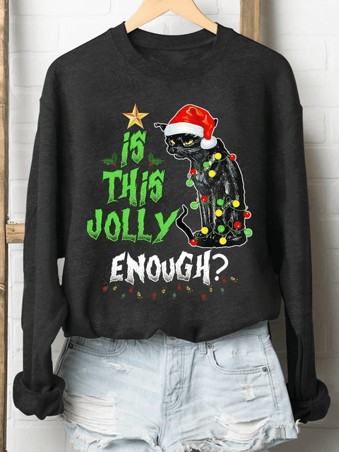 Is This Jolly Enough Noel Cat Merry Christmas Print Long Sleeve Sweatshirt Christmas Gift