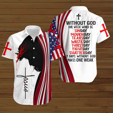 7 days without God make one weak American Flag Jesus Christ ALL OVER PRINTED SHIRTS DH090916 Jesus God gift idea Hawaii Shirt