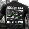 I Identify As A U.S Veteran Shirt Thin Green Line American Flag Shirt Gift For Army Man HN