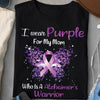 I WEAR PURPLE FOR MY MOM ALZHEIMER'S T-SHIRT