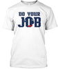 Patriots Do Your Job Shirts Ultra Cotton Shirt