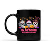 Halloween Mug Halloween Costume Ideas In October We Wear Pink For You Friends Mom Personalized Mug