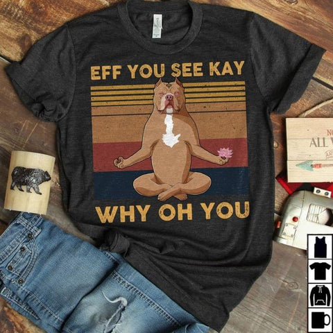 Bulldog Yoga Vintage Shirt Eff You See Kay Why Oh You T-shirt Funny Dog Shirt Gifts for Dog Lovers HN