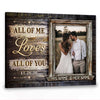 All Of Me Loves All Of You Canvas Personalized Gift For Her Couple Gift Anniversary Gift HN