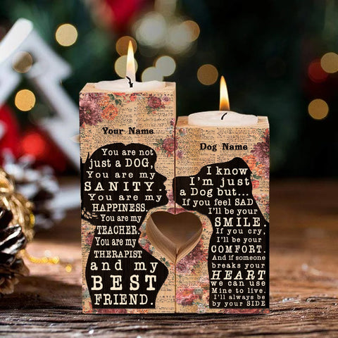 You Are Not Just A Dog, You Are My Sanity Candle Holders