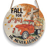 Fall For Jesus He Never Leaves Round Wood Sign, Christian Wood Sign Fall Decor HN
