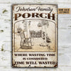 Personalized Farmhouse Porch Time Well Wasted Customized Classic Metal Signs