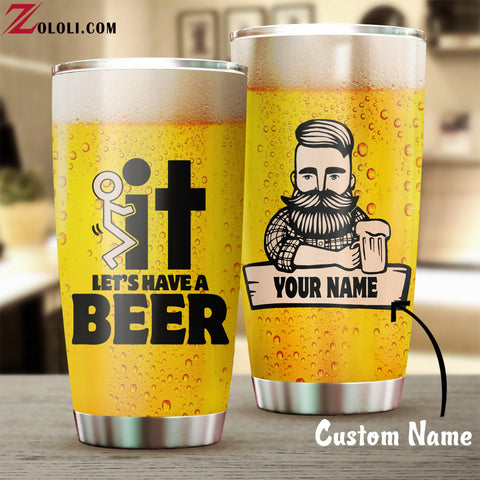 F*** it, let's have a be** Tumbler Custom LKT
