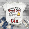 I tried to be a good girl T-shirt Beer, Vodka, Wine, Whiskey, Brandy, Gin, Rum, Tequila