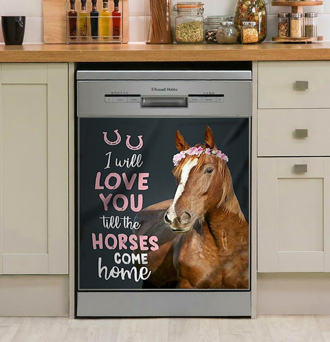I Will Love You Till The Horses Come Home Decor Kitchen Dishwasher Cover