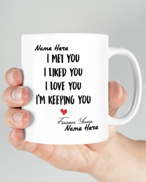 I Met You I Liked You I Love You Couple Gifts Customized Mug QA