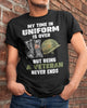 MY TIME IN UNIFORM IS OVER - PERFECT GIFT FOR VETERAN Classic T-Shirt