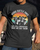 Work Cattle Once And You'll Understand Why We Eat Them Classic T-Shirt, Cattle Tee Shirt, Gift for Cattle Lover