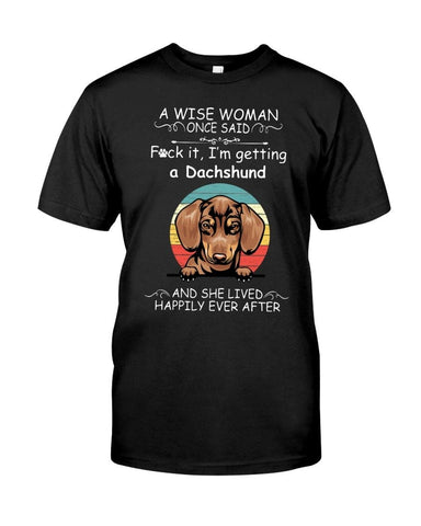 Women Shirt Yellow Dachshund Shirt A wise woman once said I'm getting a Dachshund Classic T-Shirt